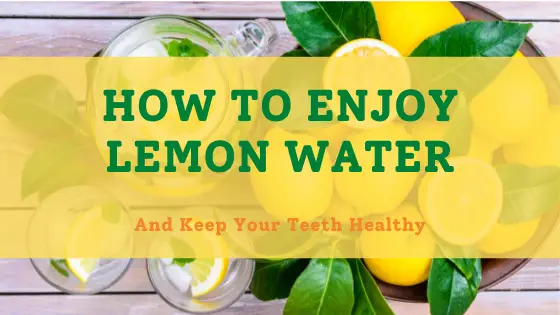 Drink Lemon Water and Teeth Health