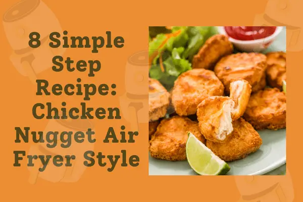 8 simple step recipe air fryer chicken nugget