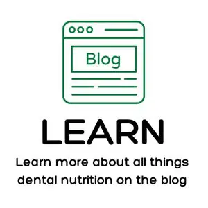 learn more about all things dental nutrition on the blog