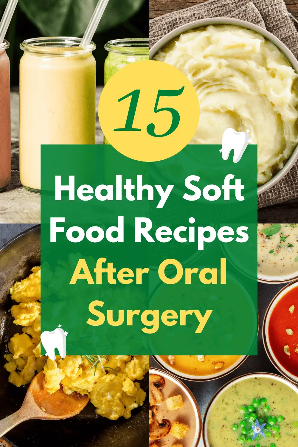 15 healthy soft food recipes after oral surgery image with soup, smoothies, mashed potatoes and scrambled eggs on it