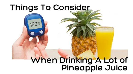 Things to consider when drinking a lot of pineapple juice