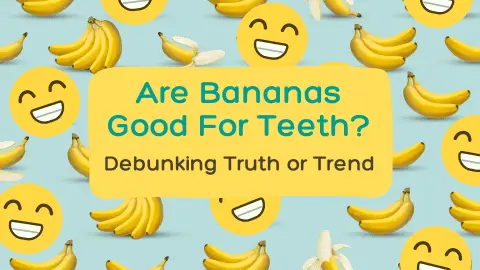 are bananas good for teeth? debunking truth or trend