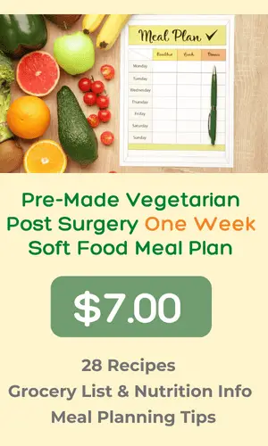 pre-made vegetarian post surgery one week soft food meal plan